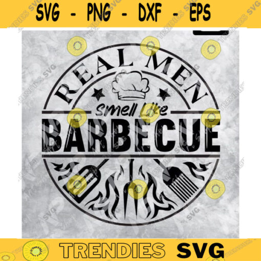 BBQ svg Real Men Smell Like Barbecue SvgFunny BBQ Grilling Gift Design 232 copy