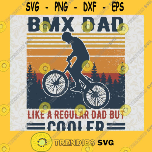 BMX Dad Svg Like A Regular Dad But Cooler Svg Happy Fathers Day Svg