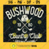BUSHWOOD COUNTRY CLUB Ground Keeping SVG Idea for Perfect Gift Gift for Everyone Digital Files Cut Files For Cricut Instant Download Vector Download Print Files