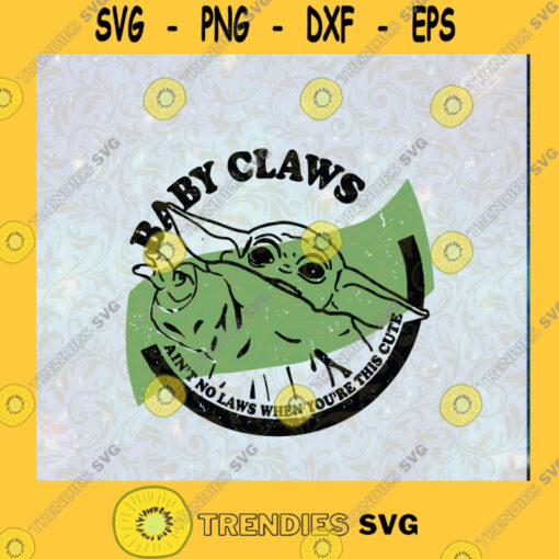 Baby Claws Aint No Laws When Youre This Cute SVG Baby Yoda SVG White Claws SVG