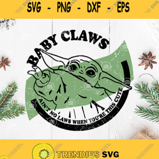 Baby Claws Aint No Laws When Youre This Cute Svg Baby Yoda Svg White Claws Svg 1