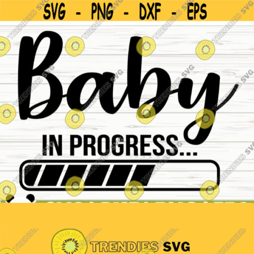 Baby In Progress Baby Quote Svg Baby Svg New Mom Svg Mom Life Svg Motherhood Svg Newborn Svg Baby Shower Svg Baby Shirt Svg Design 327