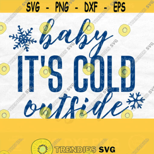 Baby Its Cold Outside Svg Download Christmas Svg Files Holiday Cut Files for Cricut Snowflake Svg Designs Christmas Designs for Shirts Design 215