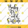 Baby Its Cold Outside Svg Png Eps Pdf Files Winter Quote Svg Christmas Quote Svg Instant Download Cricut Silhouette Design 169