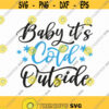 Baby Its Cold Outside Svg Png Eps Pdf Files Winter Quote Svg Christmas Quote Svg Instant Download Cricut Silhouette Design 171