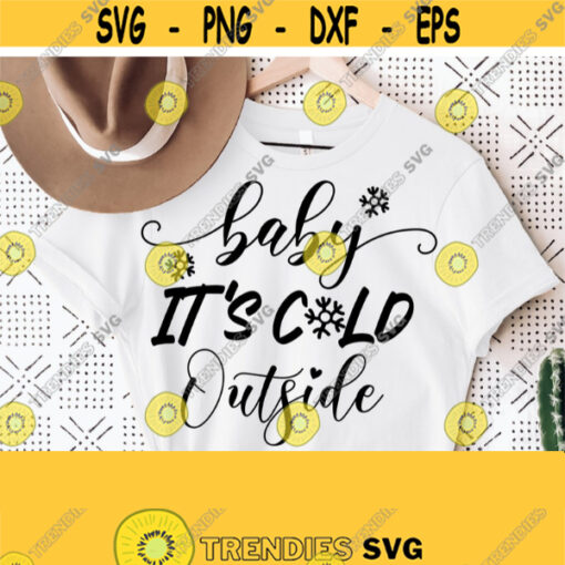 Baby Its Cold Outside Svg Winter Shirt Svg Cut File for Cricut and Silhouette Snowflakes Svg Christmas SvgPngEpsdxfPdf Vector Clip Art Design 266
