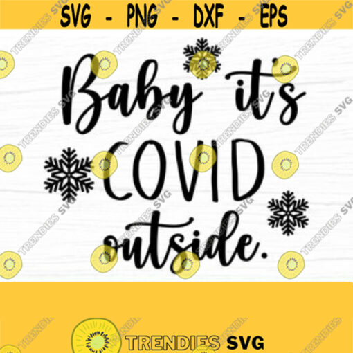 Baby Its Covid Outside SVG Covid Christmas SVG Baby Its Covid Outside Cut File Christmas SVG Covid svg svg png Covid Christmas Design 7