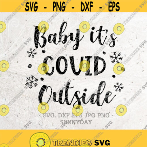 Baby Its Covid Outside SVGCovid christmas svgChristmas SVG FileDXF Silhouette Print Vinyl Cricut Cutting Tshirt Design Printable Sticker Design 213