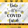 Baby Its Covid Outside Svg Funny Merry Christmas Hilliday Happy New Year 2021 Cut File For Cricut Design Space Instant Digitl Download Design 27.jpg