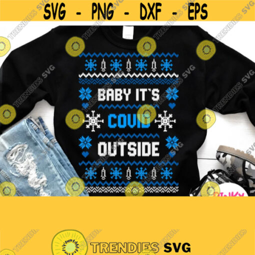 Baby Its Covid Outside Svg Funny Ugly Sweater Christmas Shirt Svg Cricut Silhouette Dxf Blue White Printable Design Png Heat Press File Design 823