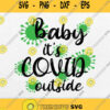 Baby Its Covid Outside Svg Png