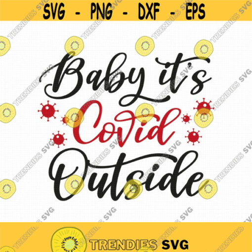 Baby Its Covid Outside Svg Png Eps Pdf Files Baby Its Covidoutside Svg Covidoutside Svg Quarantine Christmas Cricut Silhouette Design 129