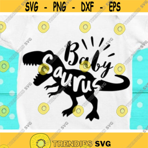Baby Saurus Svg T Rex Dinosaur Cut Files Baby Dinosaur Svg Dxf Eps Png Dino Clipart Rex Shirt Design Funny Quote Silhouette Cricut Design 65 .jpg