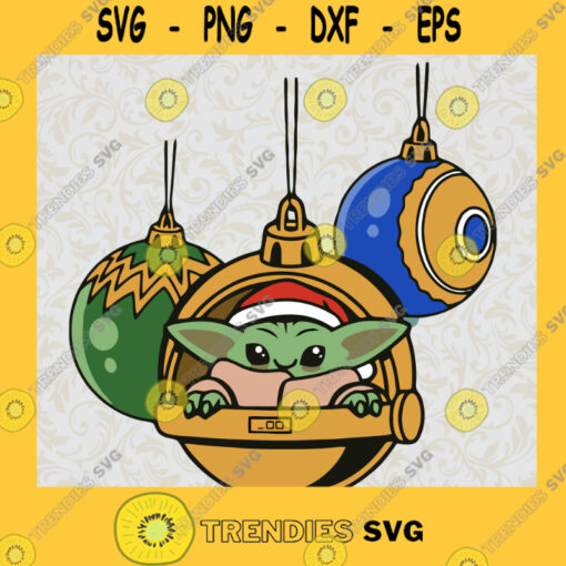 Baby Yoda In Christmas Ball Svg Christmas Svg Xmas Svg