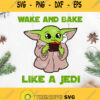 Baby Yoda Wake And Bake Svg Wake And Bake Like A Jedi Star Wars Movies Svg Baby Yoda Svg Yoda Smoking Svg Baby Alien Svg