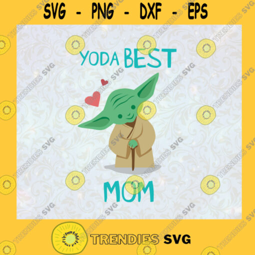 Baby Yoda Yoda Best Mom Hearts Star Wars Happy 2021 Mothers Day Mom Gift Best Mother SVG Digital Files Cut Files For Cricut Instant Download Vector Download Print Files