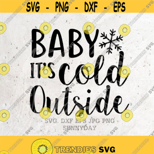 Baby its Cold Outside SVG File DXF Silhouette Print Vinyl Cricut Cutting T shirt Design Download Christmas SVG Cold outside Winter Design 72