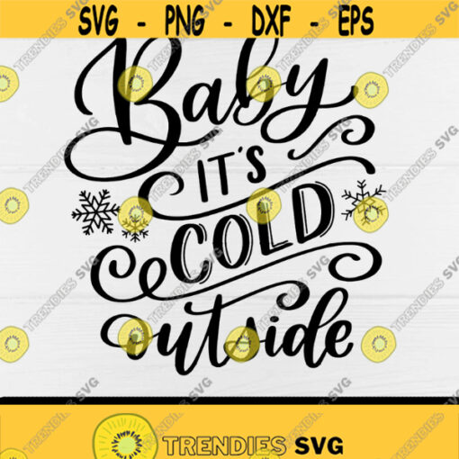 Baby its Cold Outside svgChristmas svgChristmas 2020 svgMerry ChristmasDigital DownloadPrintHoliday svgWinterSublimationCut File Design 188