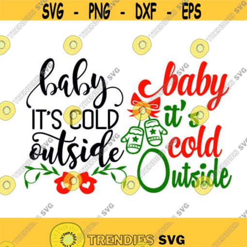 Baby its cold outside Christmas Cuttable Design SVG PNG DXF eps Designs Cameo File Silhouette Design 2056