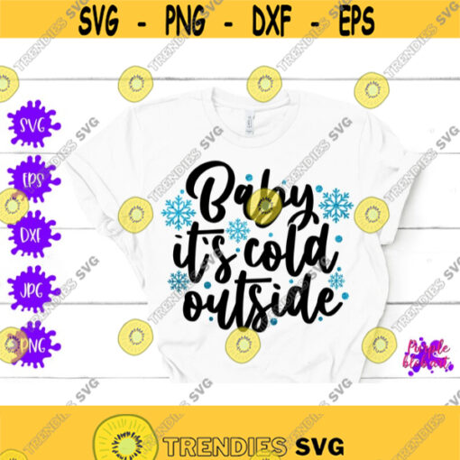 Baby its cold outside Christmas svg Winter Holiday Svg Merry Christmas Svg Christmas Decor Png Snowflake Quote Svg Sweater Weather Xmas Svg Design 127