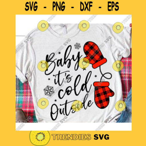 Baby its cold outside svgChristmas svgFunny christmas svgBaby its cold outside shirtWinter shirt svgChristmas mittens svg