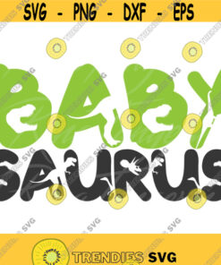 Babysaurus Svg Png Dxf Cutting Files Cricut Cute Svg Designs Print For T Shirt Quote Svg Dinosaur Design 492