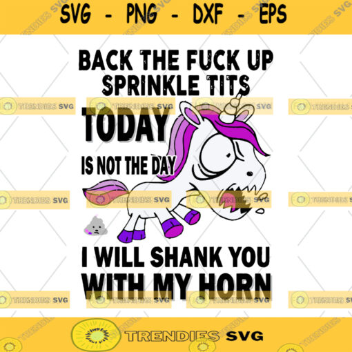 Back The Fuck Up Sprinkle Tits Today Is Not The Day I Will Shank You clipart Sublimation graphics PNG JPG SVG Cricut Silhouette