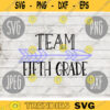 Back to School Fifth Grade Team svg png jpeg dxf cut file Commercial Use SVG Back to School Teacher Appreciation First Day Grad 2572
