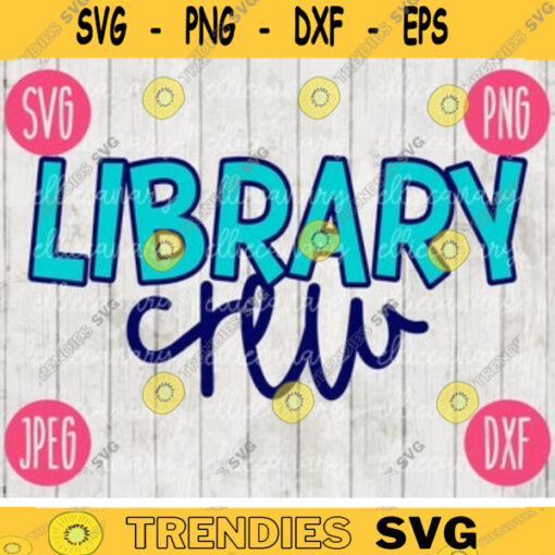 Back to School Library Crew svg png jpeg dxf cut file Commercial Use SVG Teacher Appreciation First Day Open House Librarian 2049