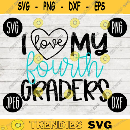 Back to School SVG I Love My Fourth Graders svg png jpeg dxf cut file Commercial Use SVG Teacher Appreciation First Day 4th 850