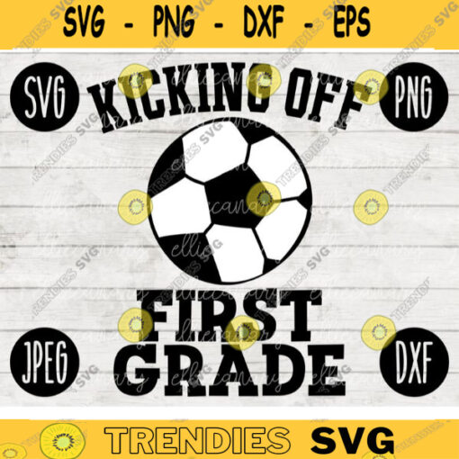 Back to School SVG Kicking Off First Grade svg png jpeg dxf cut file SVG Teacher Appreciation Soccer Football Boy Girl Design 1st 2086
