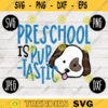 Back to School SVG Preschool is Pup Tastic svg png jpeg dxf cut file SVG Teacher Appreciation Puppy Dog Fantastic Boy Design Pre K Prek 2121