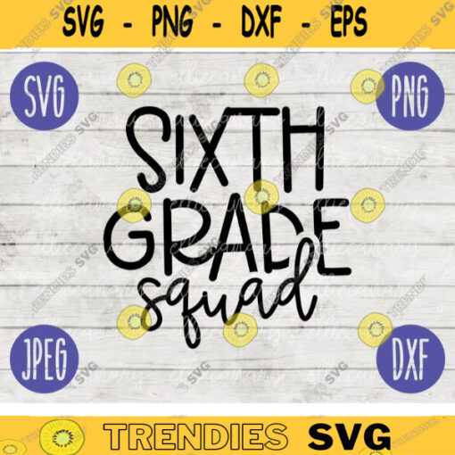 Back to School Sixth Grade Squad svg png jpeg dxf cut file Commercial Use SVG Teacher Appreciation First Day 6th 2231