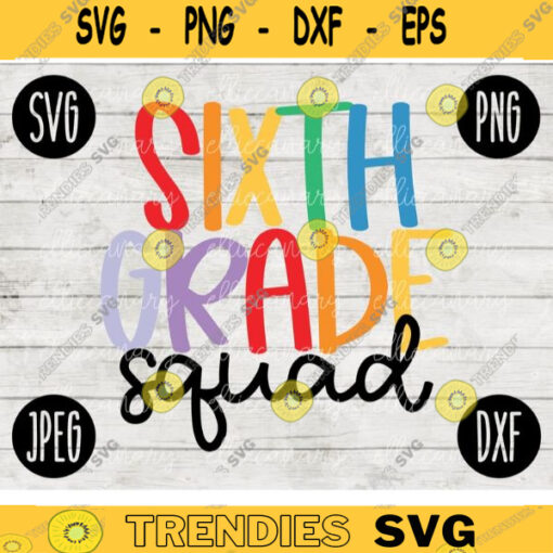 Back to School Sixth Grade Squad svg png jpeg dxf cut file Commercial Use SVG Teacher Appreciation First Day 6th 600