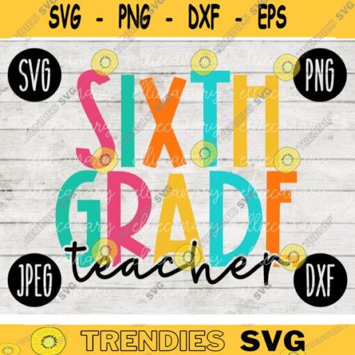 Back to School Sixth Grade Teacher Squad svg png jpeg dxf cut file Small Business Use Teacher Appreciation First Day Rainbow 2640
