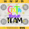 Back to School Sixth Grade Team svg png jpeg dxf cut file Commercial Use SVG Back to School Teacher Appreciation First Day Grad 1779