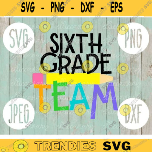 Back to School Sixth Grade Team svg png jpeg dxf cut file Commercial Use SVG Teacher Appreciation First Day Group Squad Gift 2352