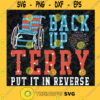 Back up Terry Put it in Reverse SVG Funny 4th of July SVG DXF High Resolution png for Sublimation