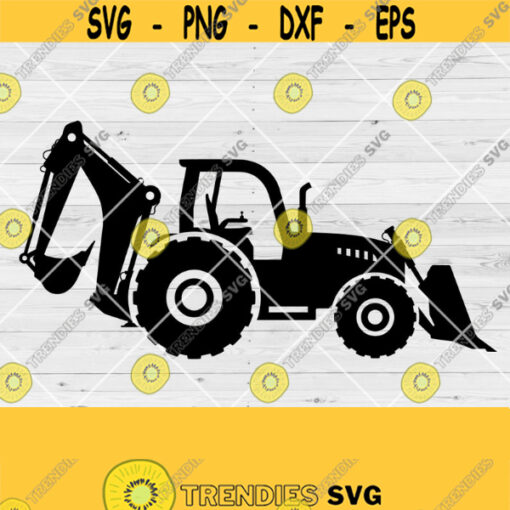 Backhoe SVG File Backhoe Loader Svg Construction SVG Tractor svg Construction Equipment Heavy Equipment svg Backhoe Cut Files