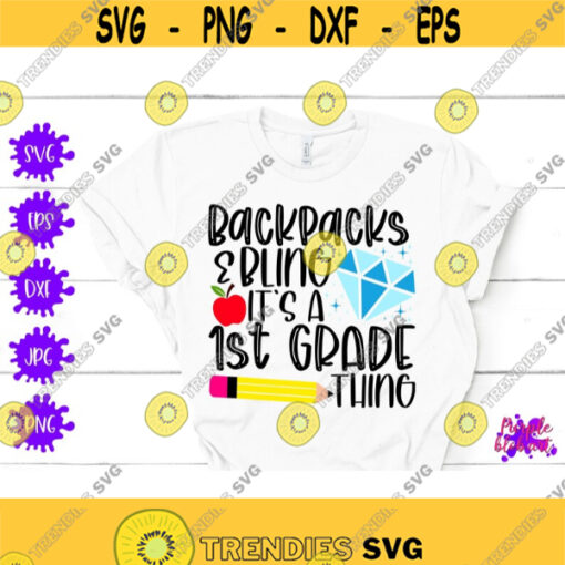 Backpacks Bling Its a 1st grade thing Back To School Cute Student Gift School Teacher SVG First Grade Quote 1st Grade SVG End Of School SVG Design 148