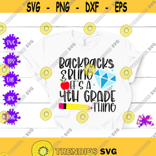 Backpacks Bling Its a 4th grade thing Back To School 4th Grade SVG Funny School Quote Fourth Grade SVG First Day Of School Hello 4th Grade Design 147