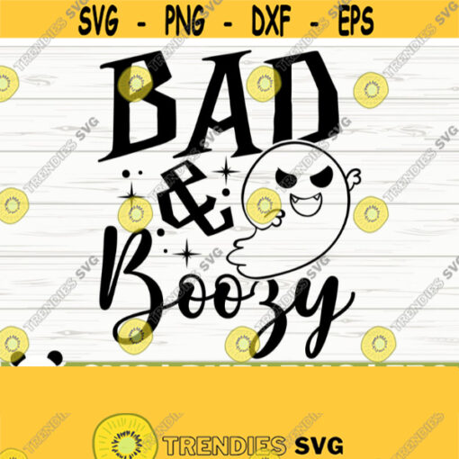 Bad And Boozy Halloween Quote Svg Halloween Svg Spooky Svg Horror Svg Fall Svg October Svg Alcohol Svg Drinking Svg Halloween dxf Design 760