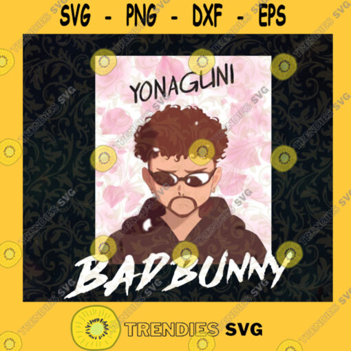 Bad Bunny Yonaglni SVG Digital Files Cut Files For Cricut Instant Download Vector Download Print Files