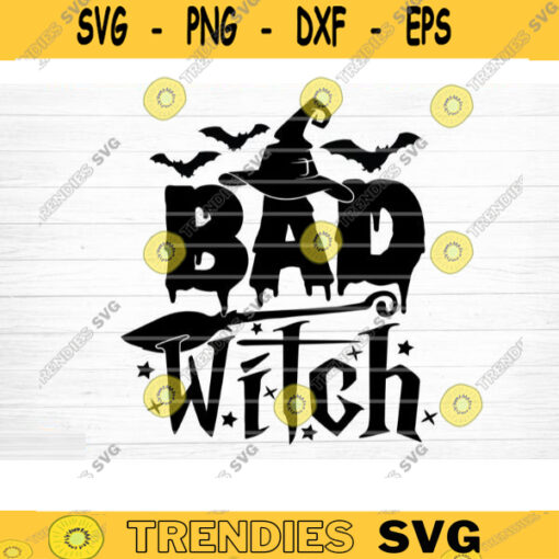 Bad Witch Svg Cut File Funny Halloween Quote Halloween Saying Halloween Quotes Bundle Halloween Clipart Wicked Witch Svg Design 1045 copy