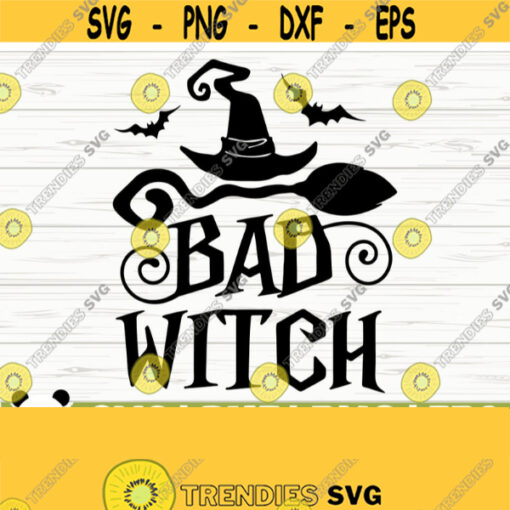 Bad Witch Svg Halloween Quote Svg Halloween Svg October Svg Holiday Svg Horror Svg Halloween Shirt Svg Halloween Decor Halloween dxf Design 820