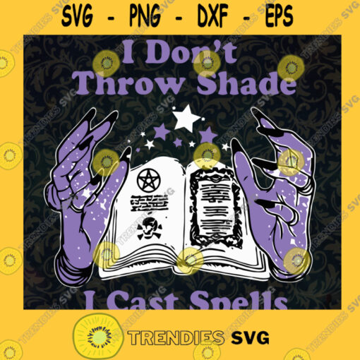 Bad Witch Vibes SVG i dont throw shade i cast spells svg haloween gift svg hands and book svg