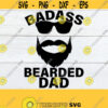 Badass Bearded Dad Dad svg Fathers Day Fathers Day SVG Badass Dad Funny Dad svgSVG Cut File Digital Downoad Printable Image Design 1120