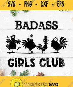 Badass Girl Club Chicken Svg Hen Svg Rooster Svg