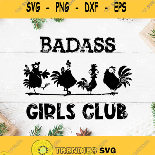 Badass Girl Club Chicken Svg Hen Svg Rooster Svg
