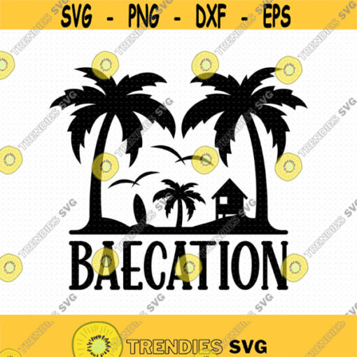 Baecation Svg Png Eps Pdf Files Baecation 2021 Svg Baecation Mode Svg Baecation Vibes Svg Couples Vacation Svg Design 112